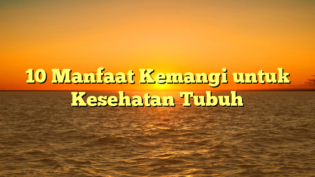 10 Manfaat Kemangi untuk Kesehatan Tubuh