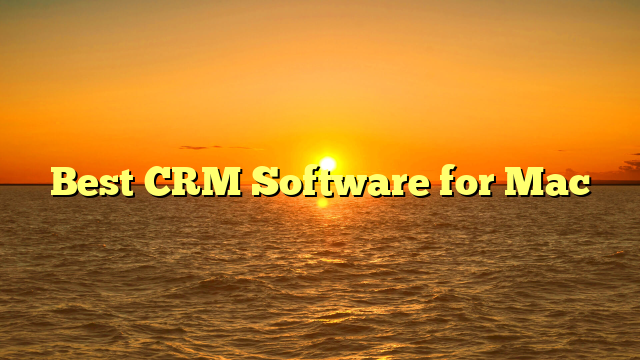 Best CRM Software for Mac