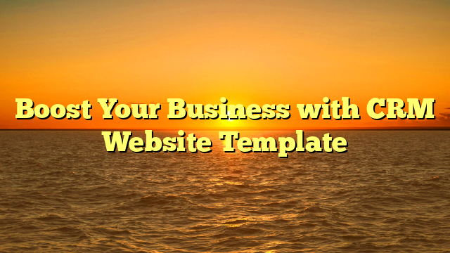 Boost Your Business with CRM Website Template