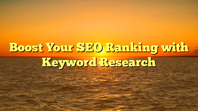 Boost Your SEO Ranking with Keyword Research