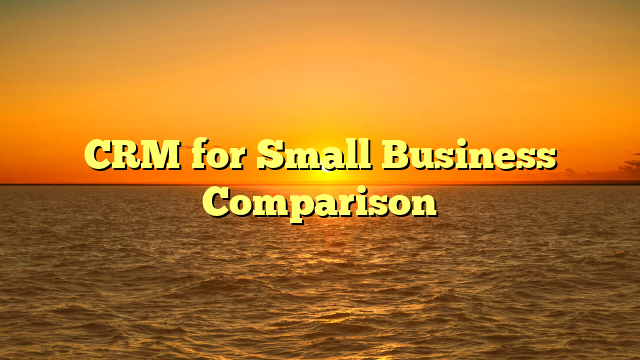CRM for Small Business Comparison