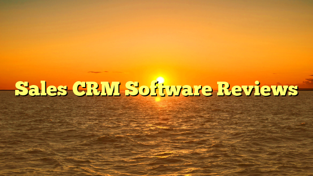 Sales CRM Software Reviews