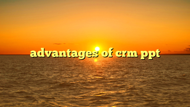 advantages of crm ppt