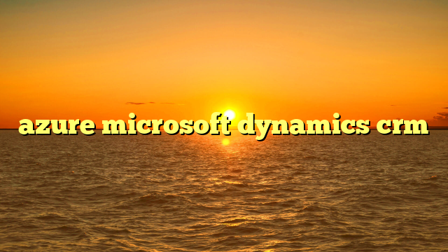 azure microsoft dynamics crm