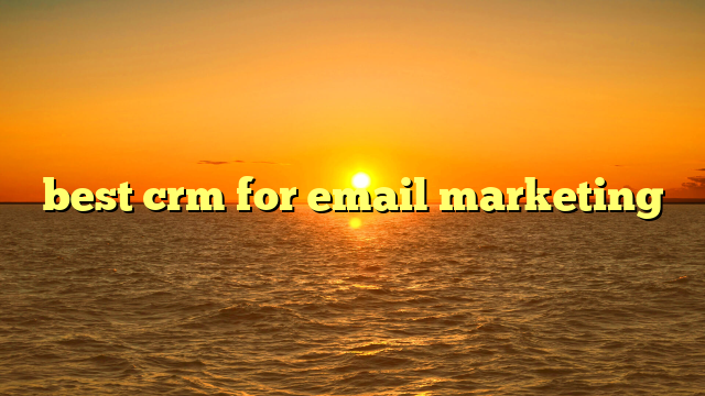 best crm for email marketing