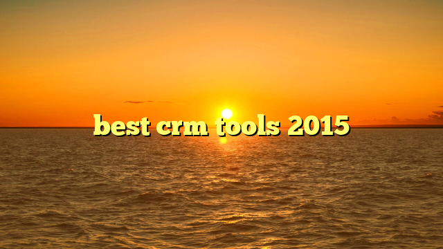 best crm tools 2015