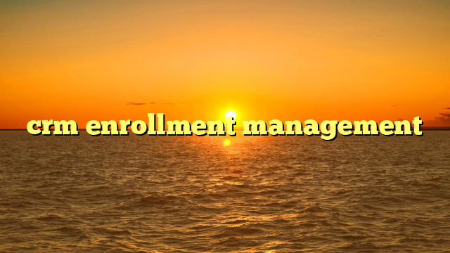 crm enrollment management