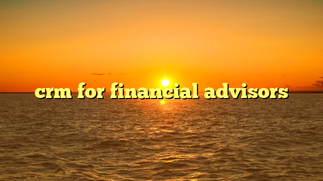 crm for financial advisors