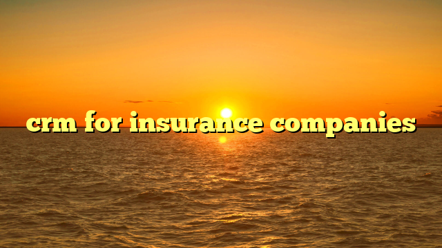 crm for insurance companies