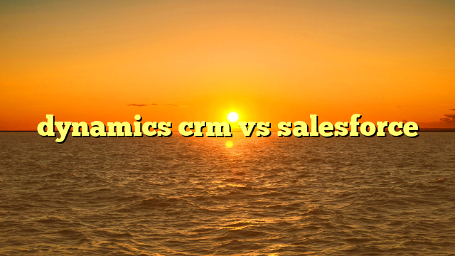 dynamics crm vs salesforce