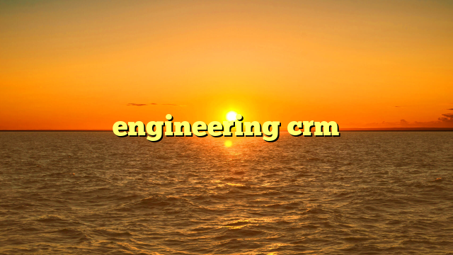 engineering crm