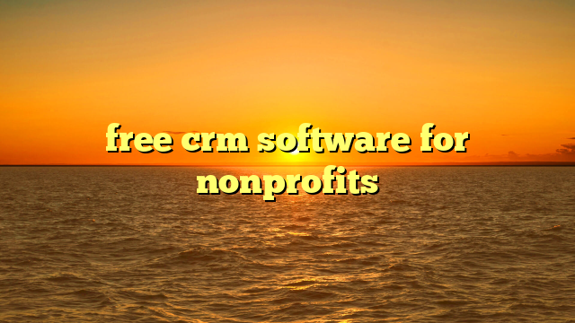 free crm software for nonprofits