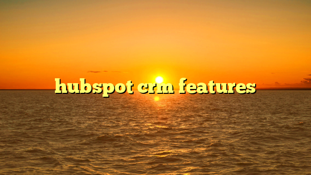 hubspot crm features