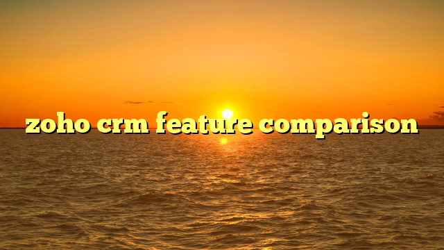 zoho crm feature comparison