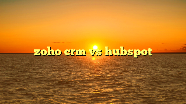 zoho crm vs hubspot